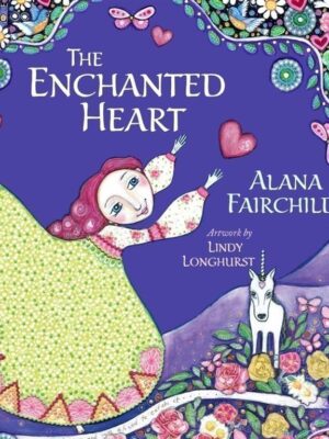 The Enchanted Heart: Affirmations and Guidance for Hope, Hea