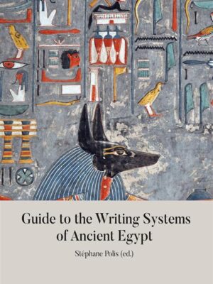 Guide to the Writing Systems of Ancient Egypt