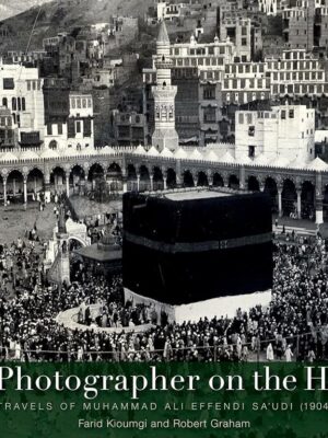 A Photographer on the Hajj: The Travels of Muhammad ‘Ali Eff