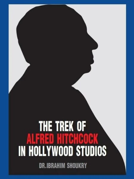 The Trek of Alfred Hitchcock in Hollywood Studios