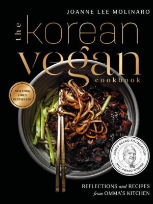 The Korean Vegan Cookbook: Reflections and Recipes from Omma