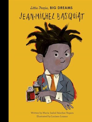 Little People, Big Dreams 41: Jean-Michel Basquiat