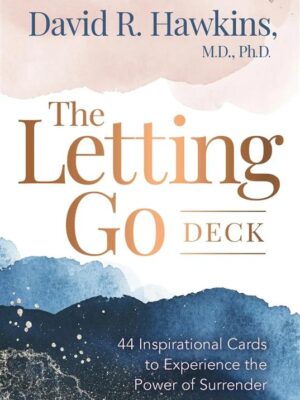 The Letting Go Deck: 44 Inspirational Cards to Experience th