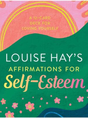 Louise Hay's Affirmations for Self-Esteem: A 12-Card Deck fo