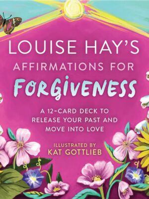 Louise Hay's Affirmations for Forgiveness: A 12-Card Deck to
