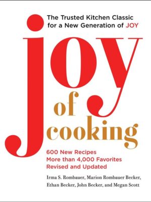Joy Of Cooking: 600 New Recipes, More than 4000 Favorites