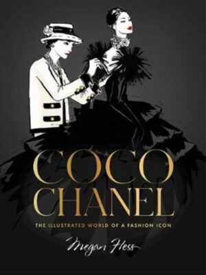 Coco Chanel : The Illustrated World of a Fashion Icon