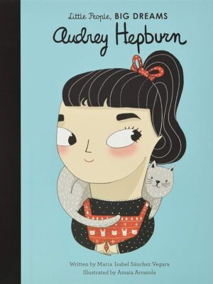 Little People, Big Dreams 7: Audrey Hepburn