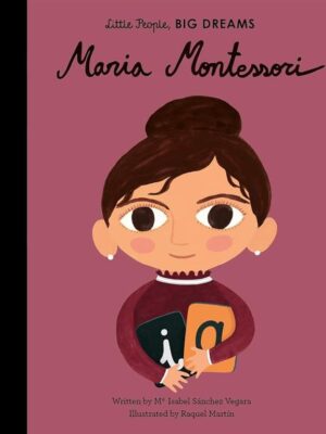 Little People, Big Dreams 23: Maria Montessori