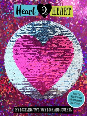 Heart 2 Heart: My Dazzling Two-Way Book and Journal (Tween B