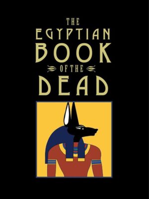 The Egyptian Book of the Dead (The Papyrus of Ani - 1240 BC)