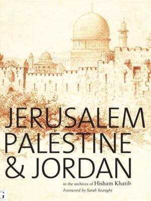 Jerusalem, Palestine & Jordan: In the Archives of Hisham Kha
