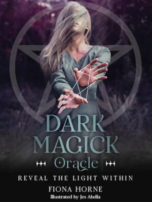 Dark Magick Oracle: Reveal The Light Within