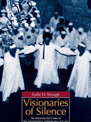 Visionaries of Silence: The Reformist Sufi Order of the Demi