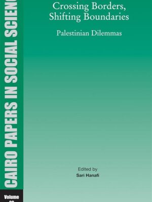 Crossing Borders, Shifting Boundaries: Palestinian Dilemmas: