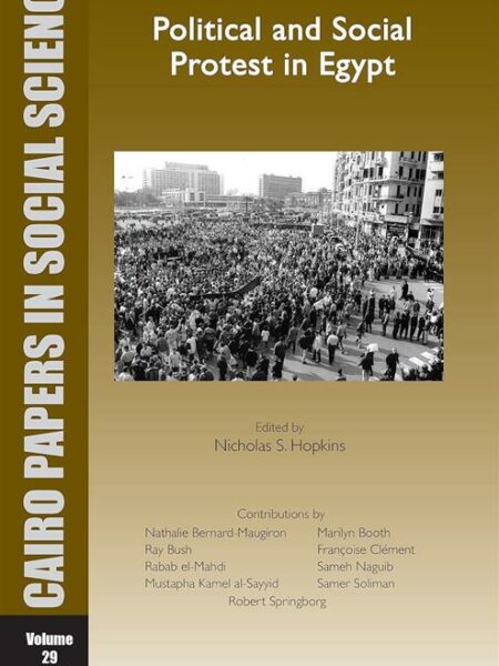 Political and Social Protest in Egypt: Cairo Papers in Socia