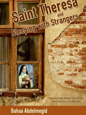 Saint Theresa and Sleeping with Strangers: Two Modern Arabic