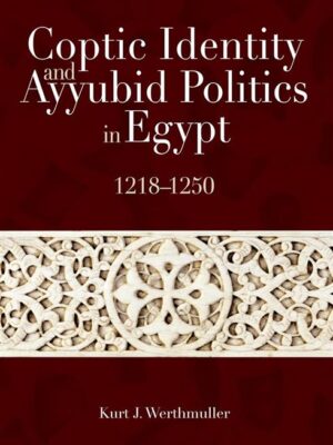 Coptic Identity and Ayyubid Politics in Egypt, 1218–1250