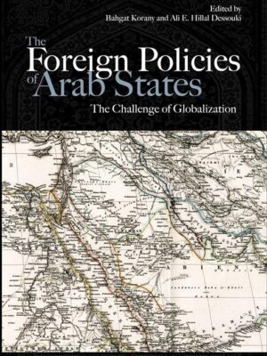 The Foreign Policies of Arab States: The Challenge of Global