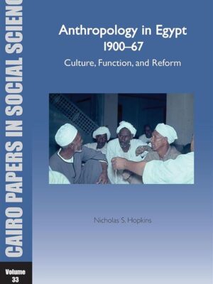 Anthropology in Egypt, 1900–67: Culture, Function, and Refor