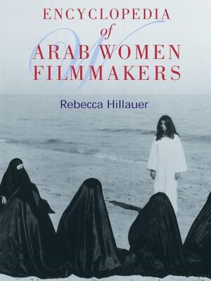 Encyclopedia of Arab Women Filmmakers