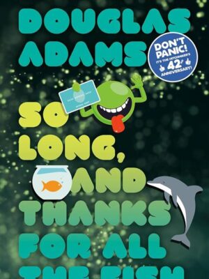 Hitchhiker's Guide to the Galaxy 4: So Long, and Thanks for