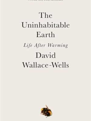 The Uninhabitable Earth: Life After Warming