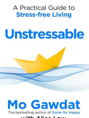 Unstressable: A Practical Guide to Stress-Free Living