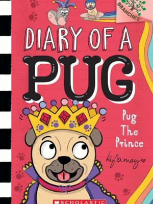 Branches: Diary of a Pug 9: Pug the Prince