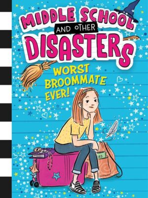 Middle School and Other Disasters 1: Worst Broommate Ever!