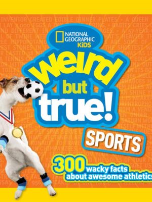 Weird But True! Sports: 300 Wacky Facts About Awesome Athlet