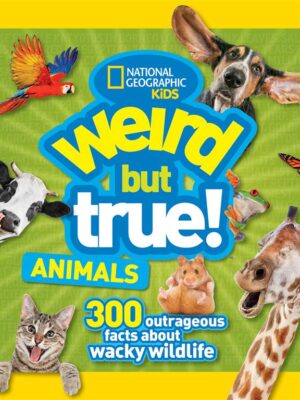 Weird But True! Animals: 300 Outrageous Facts About Wacky Wi