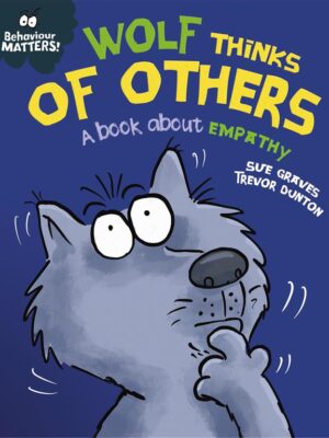 Behaviour Matters: Wolf Thinks of Others (Book about Empathy