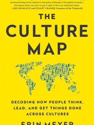 The Culture Map: Decoding How People Think, Lead, and Get Th
