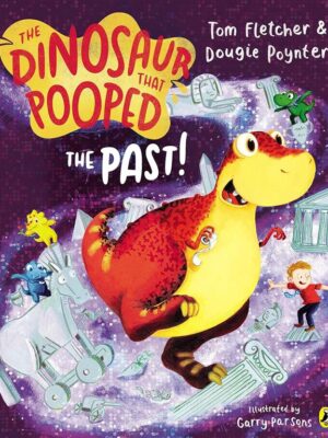 The Dinosaur That Pooped: The Dinosaur That Pooped the Past!