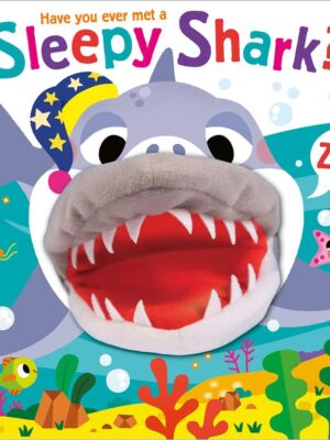 Have You Ever Met: a Sleepy Shark? (Hand Puppet Pals)