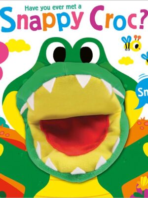 Have You Ever Met: a Snappy Croc? (Hand Puppet Pals)
