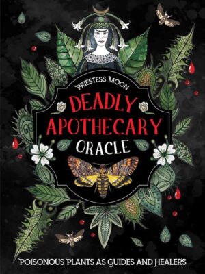 Deadly Apothecary Oracle: Poisonous plants as guides and hea