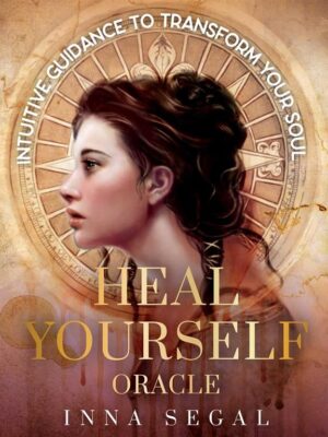 Heal Yourself Oracle: Intuitive guidance to transform your s