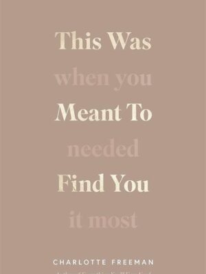 This Was Meant to Find You: When You Needed It Most