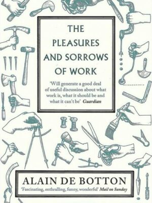 The Pleasures and Sorrows of Work