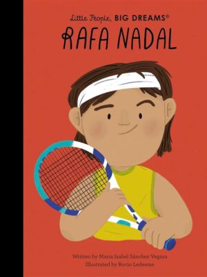 Little People, Big Dreams 110: Rafa Nadal