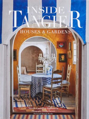Inside Tangier: Houses & Gardens