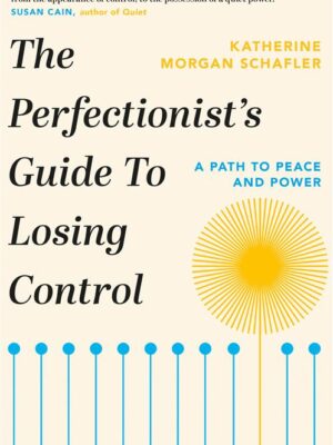 The Perfectionist's Guide to Losing Control: A Path to Peace