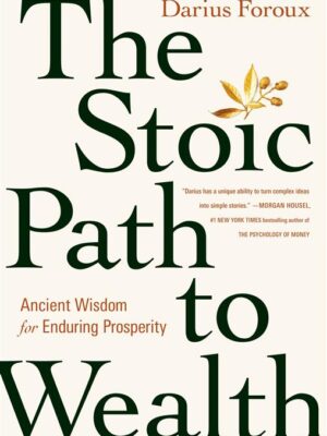 The Stoic Path to Wealth: Ancient Wisdom for Enduring Prospe