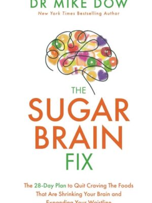 The Sugar Brain Fix: The 28-Day Plan to Quit Craving the Foo