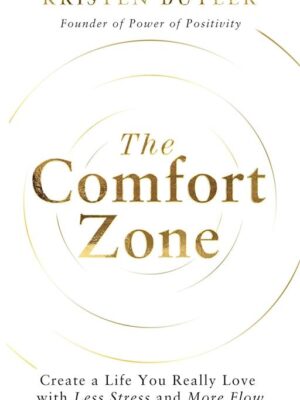 The Comfort Zone: Create a Life You Really Love with Less St