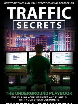 Traffic Secrets: The Underground Playbook for Filling Your W
