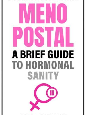Menopostal: A Brief Guide to Hormonal Sanity