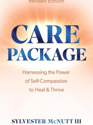 Care Package: Harnessing the Power of Self-Compassion to Hea